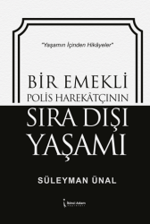 Bir Emekli Polis Harekatçının Sıra Dışı Yaşamı - İkinci Adam Yayınları