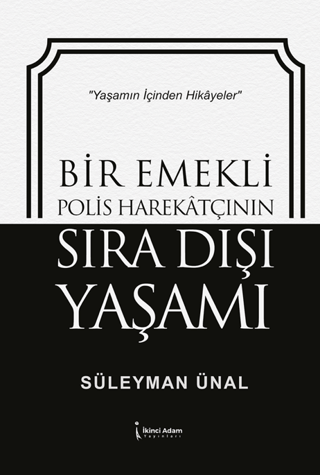 Bir Emekli Polis Harekatçının Sıra Dışı Yaşamı - 1