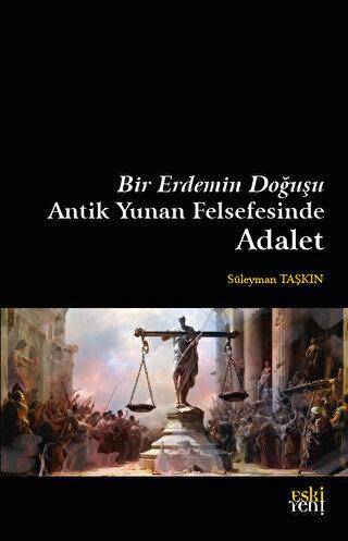 Bir Erdemin Doğuşu - Antik Yunan Felsefesinde Adalet - 1