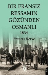 Bir Fransız Ressamın Gözünden Osmanlı - 1834 - Dorlion Yayınları