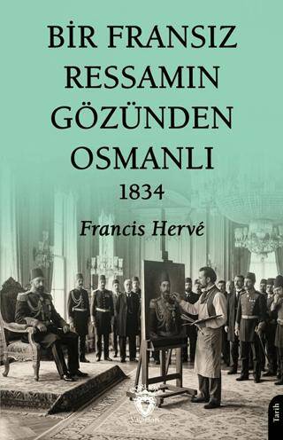 Bir Fransız Ressamın Gözünden Osmanlı - 1834 - 1