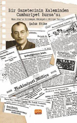Bir Gazetecinin Kaleminden Cumhuriyet Bursa’sı - Musa Ataş’ın Bilinmeyen Hakimiyet-i Milliye Yazıları - 1