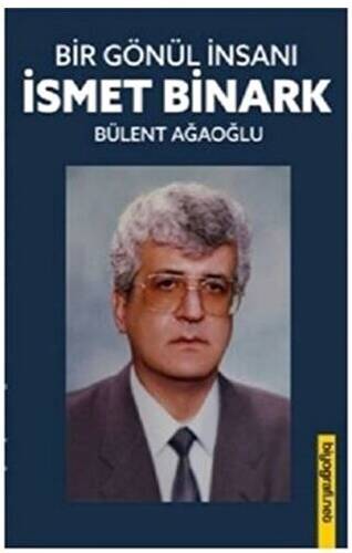 Bir Gönül İnsanı - İsmet Binark - 1