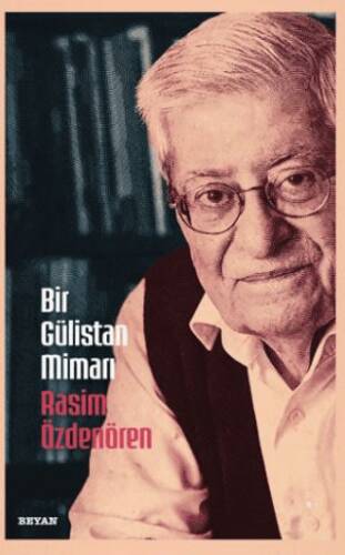 Bir Gülistan Mimarı Rasim Özdenören - 1