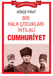 Bir Halk Çocukları İhtilali: Cumhuriyet - 1