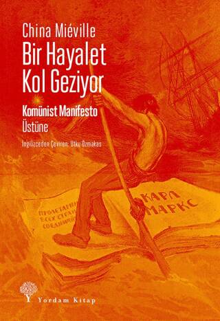 Bir Hayalet Kol Geziyor- Komünist Manifesto Üstüne - 1