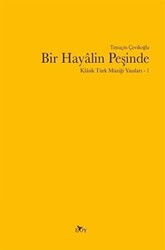 Bir Hayalin Peşinde - Klasik Türk Müziği Yazıları 1 - Edebiyat Ortamı Yayınları