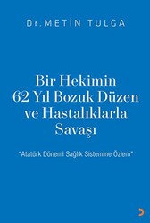 Bir Hekimin 62 Yıl Bozuk Düzen ve Hastalıklarla Savaşı - 1