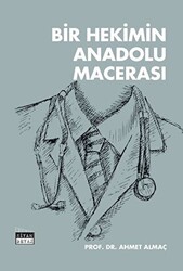 Bir Hekimin Anadolu Macerası - 1