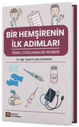 Bir Hemşirenin İlk Adımları Temel Uygulamalar Rehberi - 1