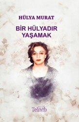 Bir Hülyadır Yaşamak - Telmih Kitap