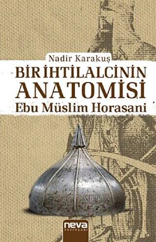 Bir İhtilalcinin Anatomisi - Ebu Müslim Horasani - 1