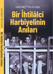 Bir İhtilâlci Harbiyelinin Anıları - Kültür Ajans Yayınları