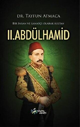 Bir İnsan ve Sanatçı Olarak Sultan 2. Abdülhamid - 1