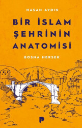 Bir İslam Şehrinin Anatomisi Bosna Hersek - Pınar Yayınları