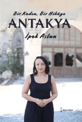 Bir Kadın Bir Hikaye Antakya - İkinci Adam Yayınları