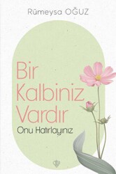 Bir Kalbiniz Vardır Onu Hatırlayınız - 1