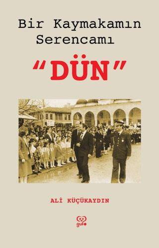 Bir Kaymakamın Serencamı Dün - 1