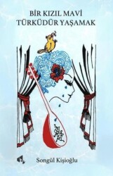 Bir Kızıl Mavi Türküdür Yaşamak - Papirüs Yayınevi