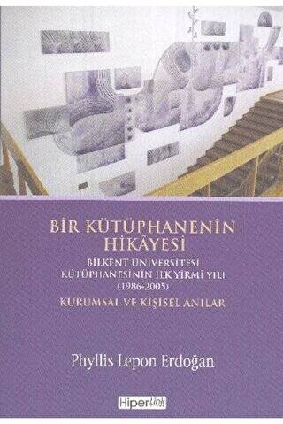 Bir Kütüphanenin Hikayesi - Kurumsal ve Kişisel Anılar - 1