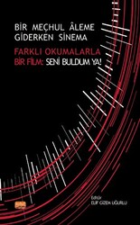 Bir Meçhul Aleme Giderken Sinema - Farklı Okumalarla Bir Film: Seni Buldum Ya! - 1