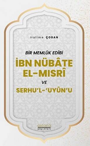 Bir Memlük Edibi İbn Nübate El-Mısri ve Serhu`l `Uyun`u - 1