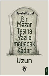 Bir Mezar Taşına Yazılamayacak Kadar Uzun - Dorlion Yayınları
