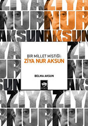 Bir Millet Mistiği: Ziya Nur Aksun - 1