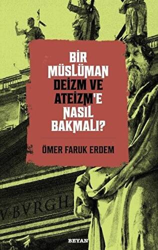 Bir Müslüman Deizm ve Ateizm’e Nasıl Bakmalı? - 1