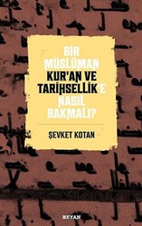 Bir Müslüman Kur’an ve Tarihsellik’e Nasıl Bakmalı? - 1