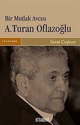 Bir Mutlak Avcısı A.Turan Oflazoğlu - Kitabevi Yayınları
