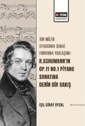 Bir Müzik Dehasının Sonat Formuna Yaklaşımı: R. Schumann’ın Op.11 No.1 Piyano Sonatına Derin Bir Bakış - 1