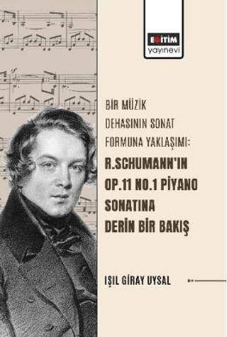 Bir Müzik Dehasının Sonat Formuna Yaklaşımı: R. Schumann’ın Op.11 No.1 Piyano Sonatına Derin Bir Bakış - 1
