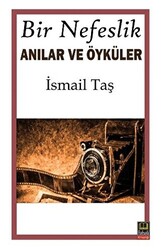 Bir Nefeslik Anılar Ve Öyküler - 1