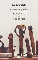 Bir Neolitik Çağ Masalı: Toprak Ana ve Çoban Ana - 1