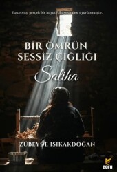 Bir Ömrün Sessiz Çığlığı: Saliha - Eora Yayınları