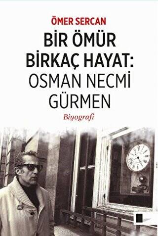Bir Ömür Birkaç Hayat: Osman Necmi Gürmen - 1