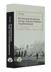 Bir Osmanlı Bürokratın Suriye, Irak ve Arabistan Seyahatnamesi - 1