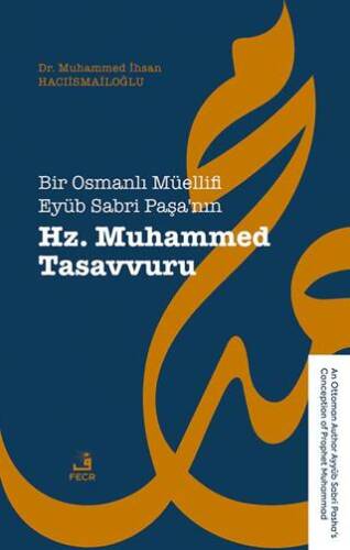 Bir Osmanlı Müellifi Eyüb Sabri Paşa’nın Hz. Muhammed Tasavvuru - 1