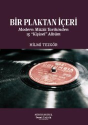 Bir Plaktan İçeri: Modern Müzik Tarihinden 15 “Kişisel” Albüm - Sanat Kritik Yayınları