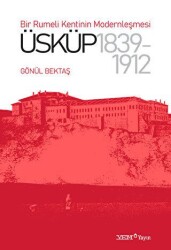 Bir Rumeli Kentinin Modernleşmesi: Üsküp 1839-1912 - 1
