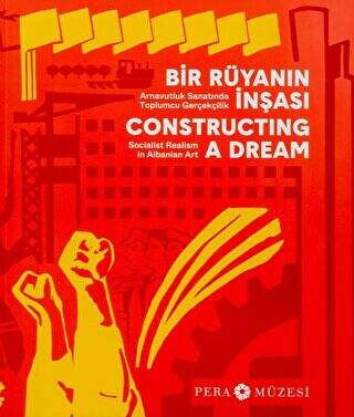 Bir Rüyanın İnşası - Arnavutluk Sanatında Toplumcu Gerçekçilik - 1