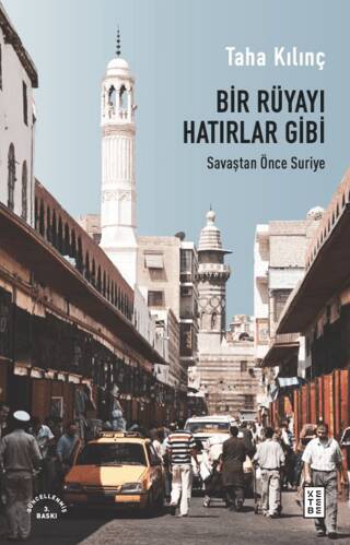 Bir Rüyayı Hatırlar Gibi: Savaştan Önce Suriye - 1