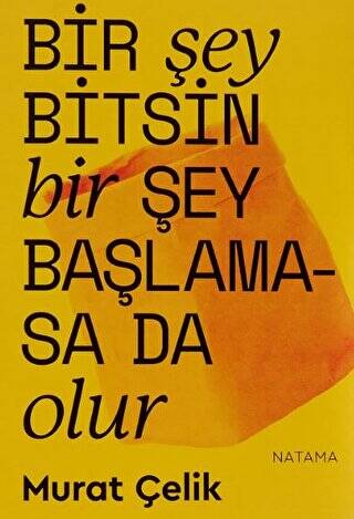 Bir Şey Bitsin Bir Şey Başlamasa Da Olur - 1