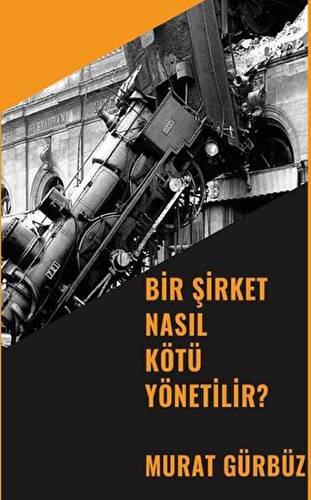 Bir Şirket Nasıl Kötü Yönetilir? - 1