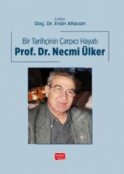 Bir Tarihçinin Çarpıcı Hayatı - Prof. Dr. Necmi Ülker - Nobel Bilimsel Eserler