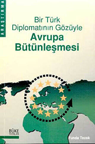 Bir Türk Diplomatının Gözüyle Avrupa Bütünleşmesi - 1