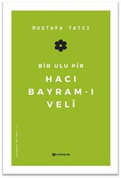 Bir Ulu Pir Hacı Bayram-ı Veli - 1