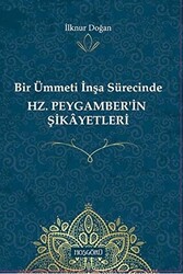 Bir Ümmeti İnşa Sürecinde Hz. Peygamber`in Şikayetleri - 1