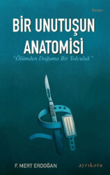 Bir Unutuşun Anatomisi - Ayrıkotu Yayınları